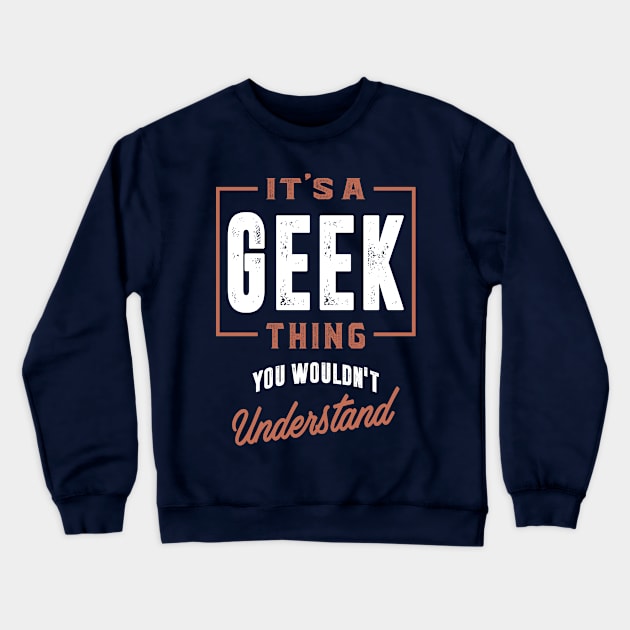 It's a Geek Thing Crewneck Sweatshirt by cidolopez